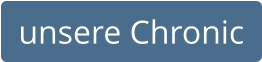unsere Chronic